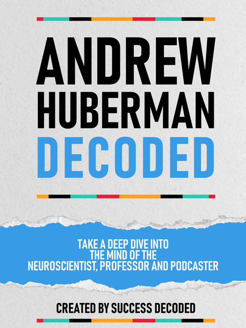 Andrew Huberman Decoded, Success Decoded