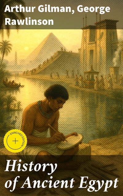 History of Ancient Egypt, George Rawlinson, Arthur Gilman