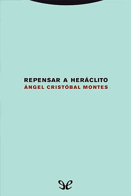 Repensar a Heráclito, Ángel Cristóbal Montes