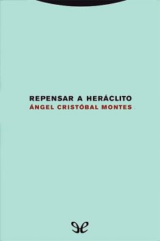 Repensar a Heráclito, Ángel Cristóbal Montes