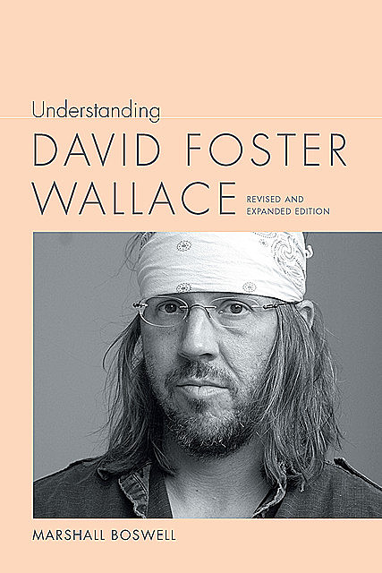 Understanding David Foster Wallace, Marshall Boswell