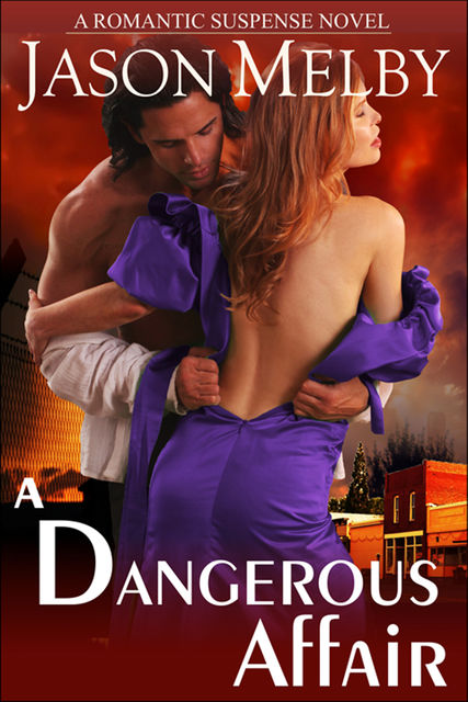 A Dangerous Affair (A Romantic Suspense Novel), Jason Melby