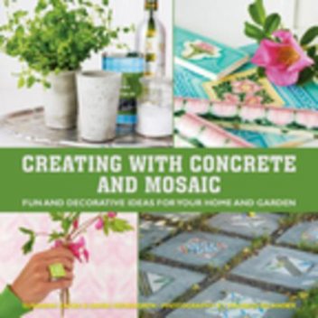 Creating with Concrete and Mosaic, Sania Hedengren, Susanna Zacke