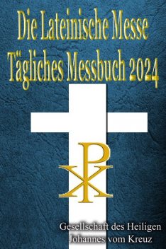 Die Lateinische Messe Tägliches Messbuch 2024, Gesellschaft des Heiligen Johannes vom Kreuz
