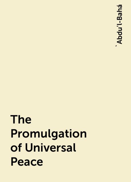 The Promulgation of Universal Peace, 'Abdu'l-Bahá