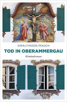 Tod in Oberammergau, Xaver Maria Gwaltinger, Josef Rauch