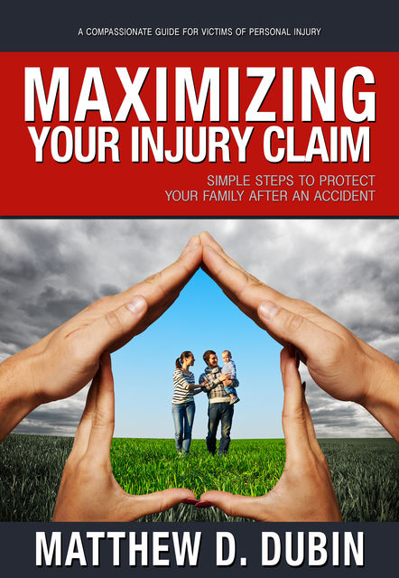 Maximizing Your Injury Claim, Matthew D.Dubin