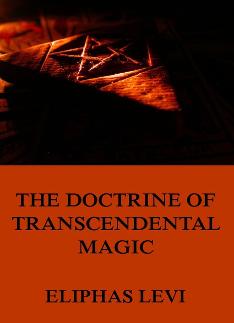 The Doctrine of Transcendental Magic, Eliphas Levi