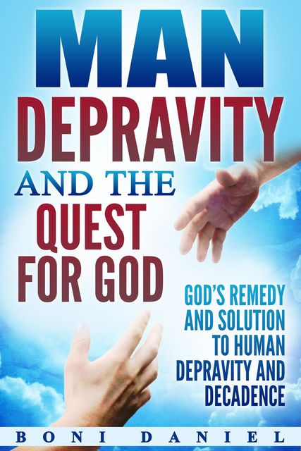 Man Depravity and the Quest for God, Boni Daniel
