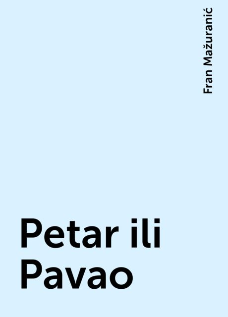 Petar ili Pavao, Fran Mažuranić