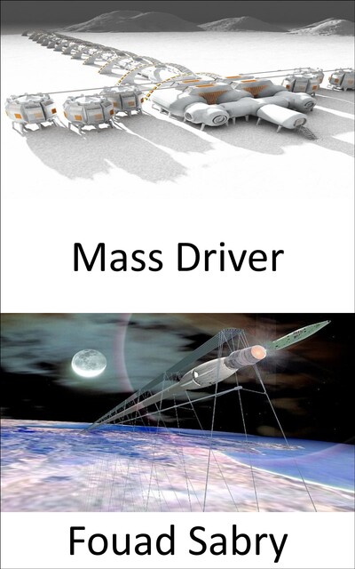 Mass Driver, Fouad Sabry
