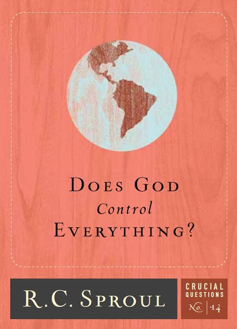 Does God Control Everything, R.C., Sproul