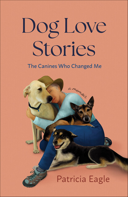 Dog Love Stories, Patricia Eagle