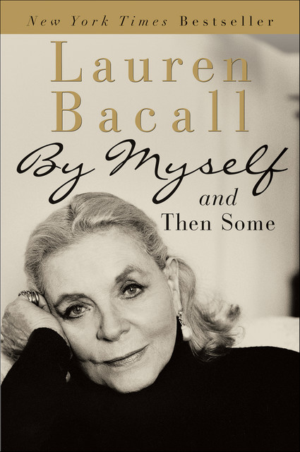 By Myself and Then Some, Lauren Bacall