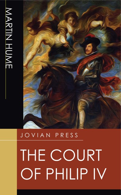 The Court of Philip IV, Martin Hume