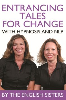 Entrancing Tales for Change with Hypnosis and NLP, The English Sisters