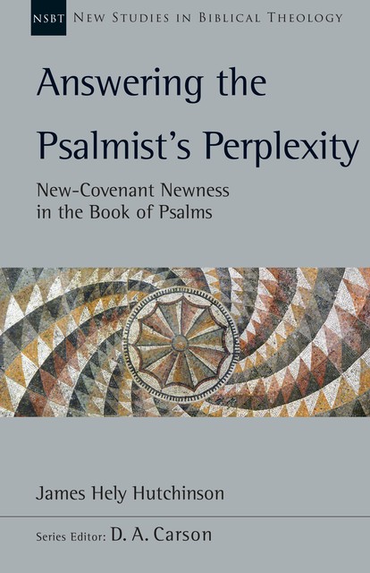 Answering the Psalmist's Perplexity, James Hutchinson