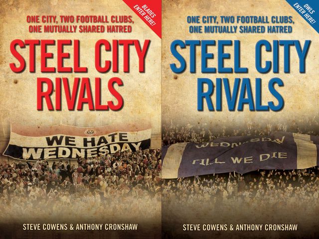 Steel City Rivals – One City. Two Football Clubs, One Mutually Shared Hatred, Anthony Cronshaw, Steve Cowens