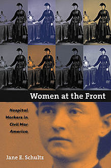 Women at the Front, Jane E. Schultz