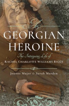 A Georgian Heroine, Joanne Major, Sarah Murden