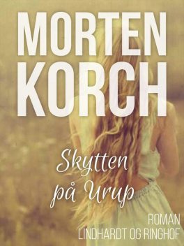Skytten på Urup, Morten Korch