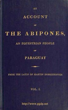 An Account of the Abipones, an Equestrian People of Paraguay, (1 of 3), Martin Dobrizhoffer