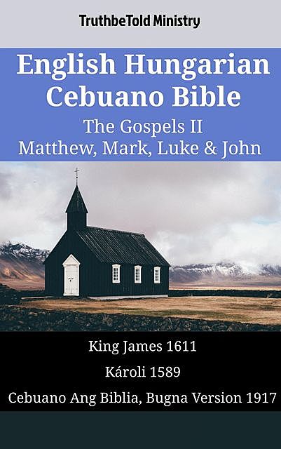 English Hungarian Cebuano Bible – The Gospels II – Matthew, Mark, Luke & John, TruthBeTold Ministry