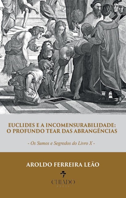 Euclides e a incomensurabilidade: o profundo tear das abrangências, Aroldo Ferreira Leão