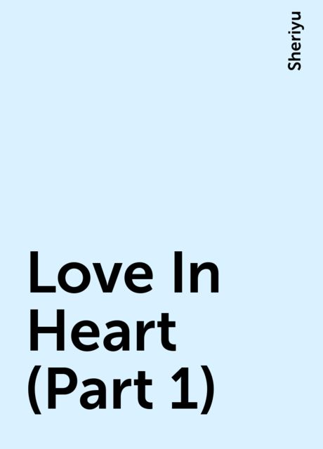 Love In Heart (Part 1), Sheriyu