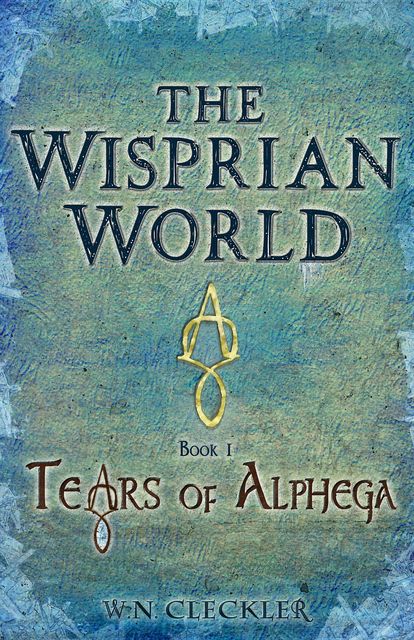 The Wisprian World - Tears of Alphega, W.N. Cleckler