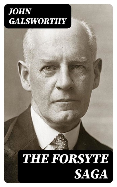 The Forsyte Saga, John Galsworthy