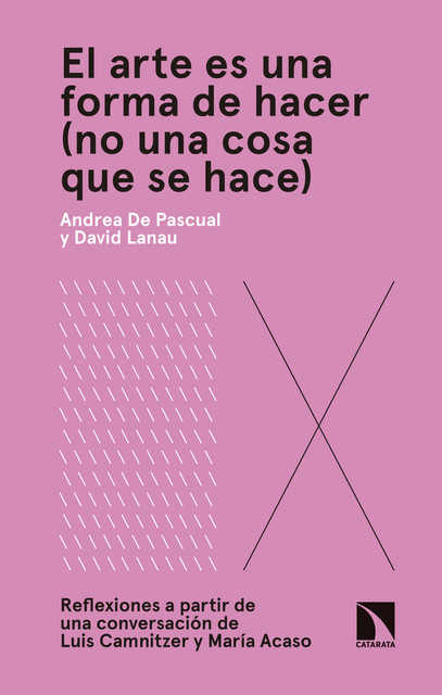 El arte es una forma de hacer (no una cosa que se hace), Andrea De Pascual, David Lanau