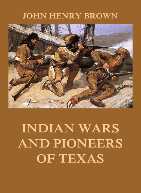 Indian Wars and Pioneers of Texas, John Brown