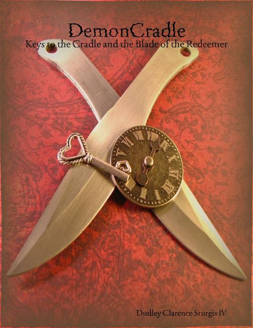 DemonCradle: Keys to the Cradle and the Blade of the Redeemer, Dudley Clarence Sturgis IV