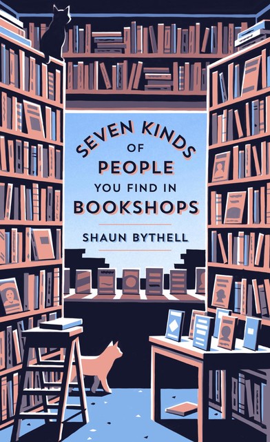 Seven Kinds of People You Find in Bookshops, Shaun Bythell