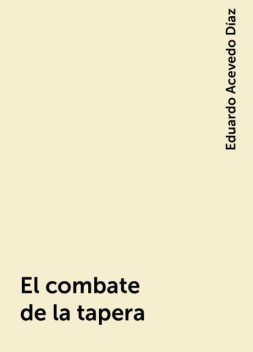 El combate de la tapera, Eduardo Acevedo Díaz