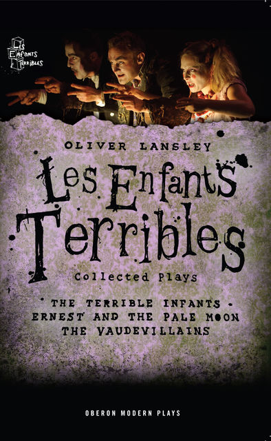 Oliver Lansley: Les Enfants Terribles; Collected Plays, Oliver Lansley