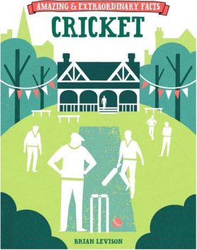 Amazing & Extraordinary Facts: Cricket, Brian Levison