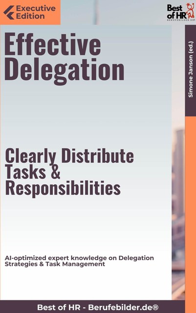 Effective Delegation – Clearly Distribute Tasks & Responsibilities, Simone Janson