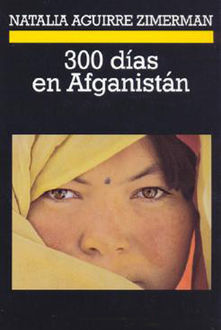 300 Días En Afganistán, Natalia Aguirre Zimerman