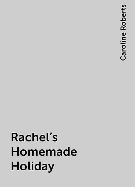 Rachel’s Homemade Holiday, Caroline Roberts