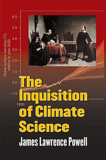 The Inquisition of Climate Science, James Powell
