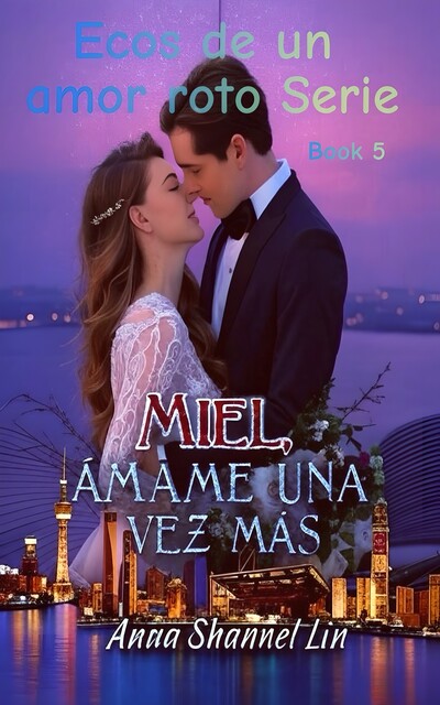 Miel, Ámame una vez más, Anna Shannel Lin