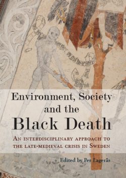 Environment, Society and the Black Death, Per Lagerås