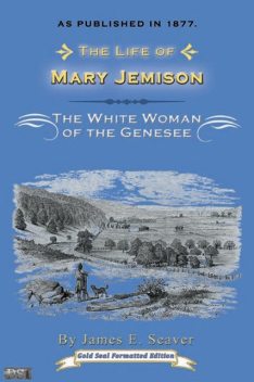 Life of Mary Jemison: White Woman of the Genesee, James E.Seaver