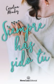 Siempre has sido tú, Carolina Méndez