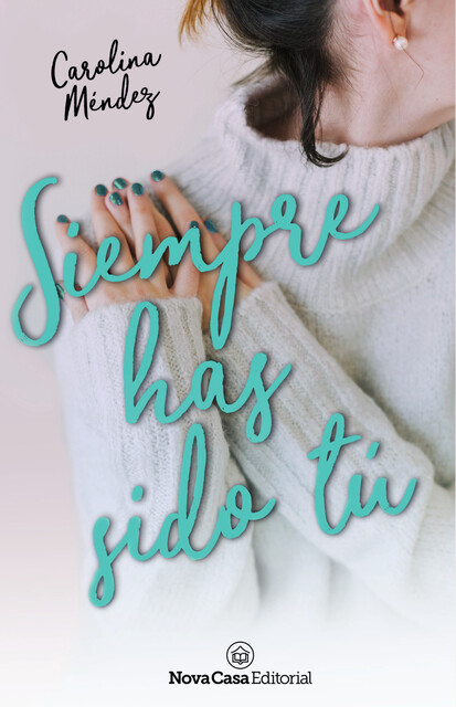 Siempre has sido tú, Carolina Méndez