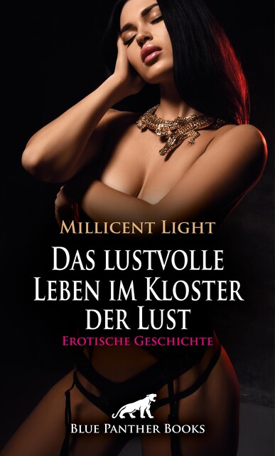 Das lustvolle Leben im Kloster der Lust | Erotische Geschichte, Millicent Light