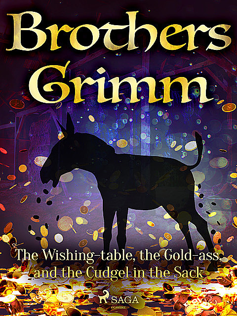 The Wishing-table, the Gold-ass, and the Cudgel in the Sack, Brothers Grimm