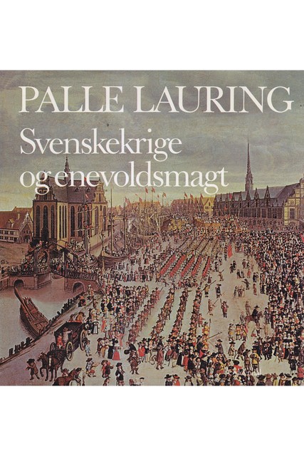 Svenskekrige og enevoldsmagt, Palle Lauring